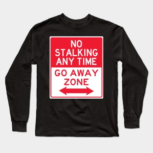 No Stalking Go Away Long Sleeve T-Shirt